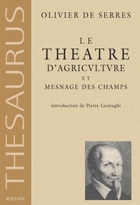 Olivier de Serres - Le théâtre d'agriculture et mesnage des champs.