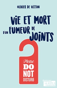 Ebook téléchargements gratuits Vie et mort d'un fumeur de joints 9782875573889 PDB par Olivier de Vitton (Litterature Francaise)