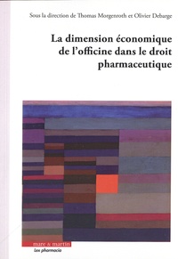 Olivier Debarge et Thomas Morgenroth - La dimension économique de l'officine dans le droit pharmaceutique.