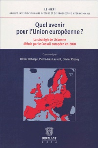 Olivier Debarge et Pierre-Yves Laurent - Quel avenir pour l'Union européenne ? - La stratégie de Lisbonne définie par le Conseil européen en 2000.