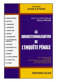 Olivier Décima - La juridictionnalisation de l'enquête pénale.