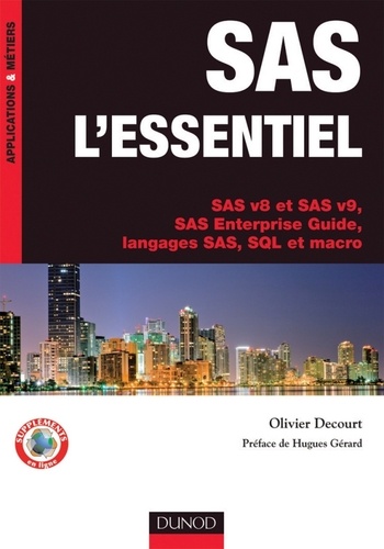 SAS l'essentiel. SAS v8 et SAS v9, SAS Enterprise Guide, langages SAS, SQL et macro