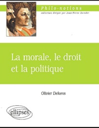 Olivier Dekens - La morale, le droit et la politique.