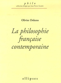 Olivier Dekens - La philosophie française contemporaine (1960-2005).