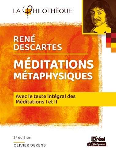 Méditations métaphysiques, René Descartes. Avec le texte intégral des Méditations I et II 3e édition