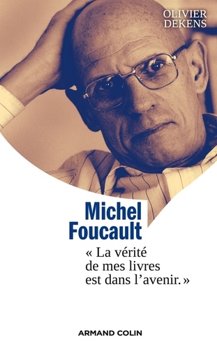 Michel Foucault. La vérité de mes livres est dans l'avenir