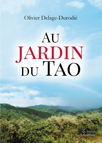 Olivier Delage-Durodie - Au jardin du tao.