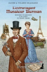 Olivier Delagrange et Yolande Delagrange - L'extravagant Monsieur Blerman - Mémoires picaresques d'un dandy de grand chemin.