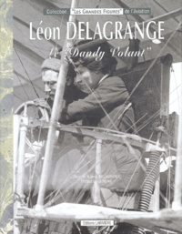 Olivier Delagrange et Yolande Delagrange - Léon Delagrange, le dandy volant.