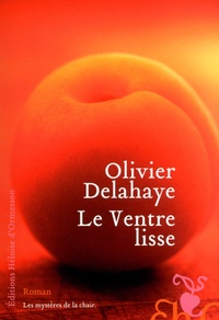 Olivier Delahaye - Le Ventre lisse.