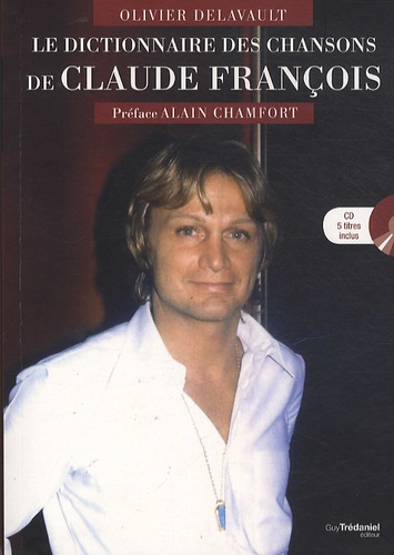 Olivier Delavault - Le dictionnaire des chansons de Claude François. 1 CD audio