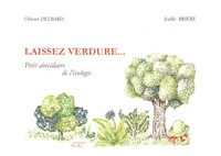 Olivier Delbard et Joëlle Brière - Laissez verdure... - Petit abécédaire de l'écologie.