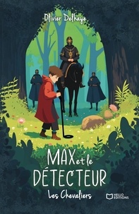 Olivier Delhaye - Max et le detecteur - Les chevaliers.