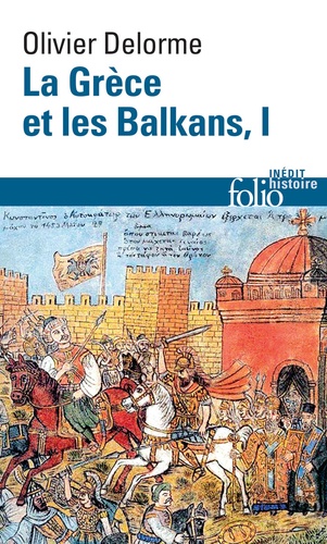 La Grèce et les Balkans. Du Ve siècle à nos jours Tome 1