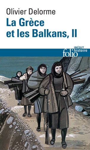 La Grèce et les Balkans. Du Ve siècle à nos jours Tome 2