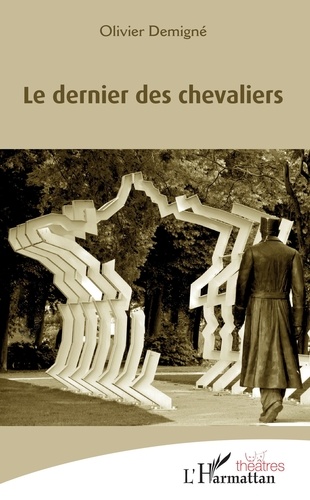 Olivier Demigné - Le dernier des chevaliers.