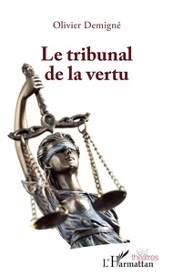 Olivier Demigné - Le tribunal de la vertu.