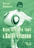 Olivier Démoulin - Dieu créa le foot à Saint-Etienne.