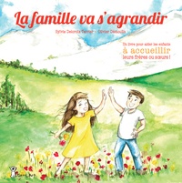 Olivier Démoulin - La famille va s'agrandir - Un livre pour aider les enfants à accueillir leurs frères ou soeurs.