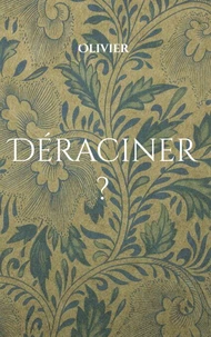 Déraciner ?