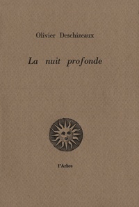 Olivier Deschizeaux - La nuit profonde.
