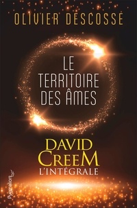 Olivier Descosse - David Creem L'intégrale : Le territoire des âmes.