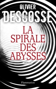 Olivier Descosse - La Spirale des abysses.