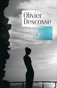Olivier Descosse - Passé simple.