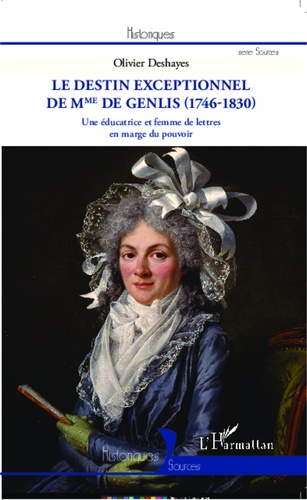 Le destin exceptionnel de Mme de Genlis (1746-1830). Une éducatrice et femme de lettres en marge du pouvoir