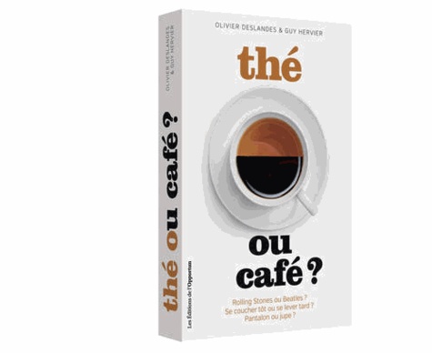 Olivier Deslandes et Guy Hervier - Thé ou café ?.