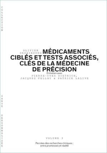 Olivier Dessibourg - Médicaments ciblés et tests associés, clés de la médecine de précision - Percées des recherches cliniques : entre promesses et réalité.