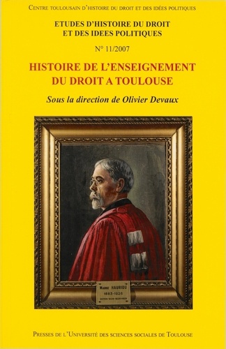 Etudes d'histoire du droit et des idées politiques N° 11/2007 Histoire de l'enseignement du droit à Toulouse