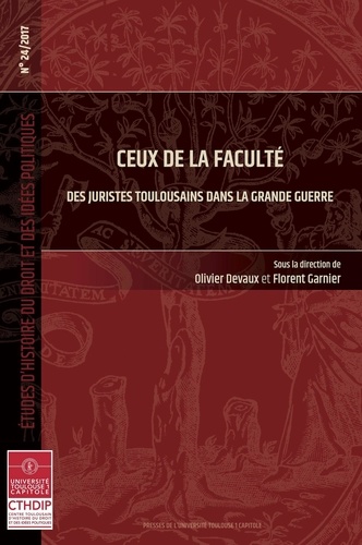 Etudes d'histoire du droit et des idées politiques N° 24/2017 Ceux de la faculté. Des juristes toulousains dans la Grande Guerre