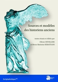 Olivier Devillers et Breno Battistin Sebastiani - Sources et modèles des historiens anciens - Tome 2.