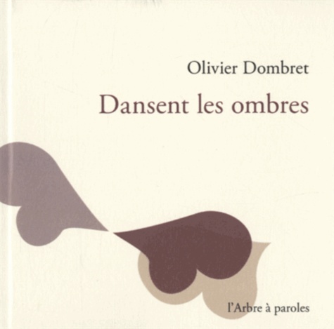 Olivier Dombret - Dansent les ombres.