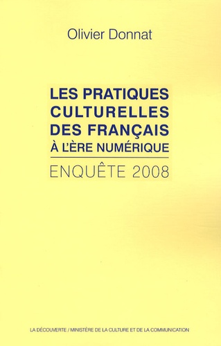 Olivier Donnat - Les pratiques culturelles des français à l'ère numérique - Enquête 2008.