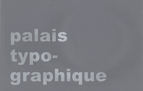 Olivier Doual et Didier Barrière - Souvenirs brouillés du palais typographique.