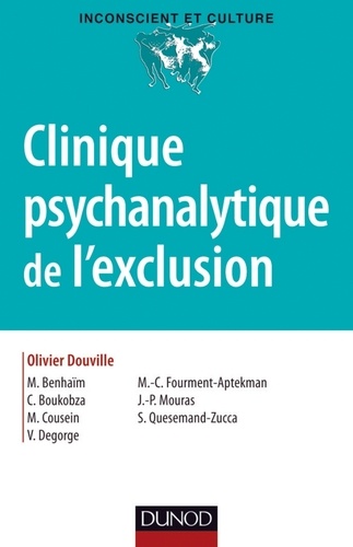 Olivier Douville et Michèle Benhaïm - Clinique psychanalytique de l'exclusion.