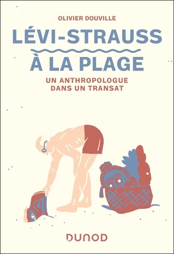 Lévi-Strauss à la plage. Un anthropologue dans un transat