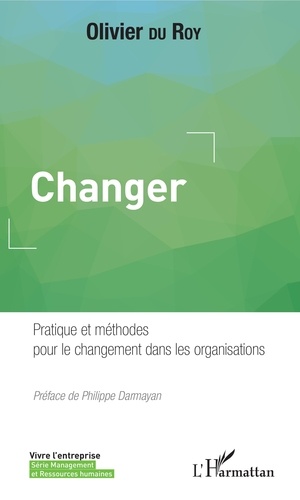 Changer. Pratique et méthodes pour le changement dans les organisations