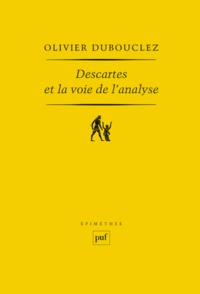 Olivier Dubouclez - Descartes et la voie de l'analyse.