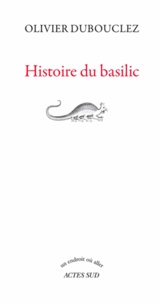 Olivier Dubouclez - Histoire du basilic.