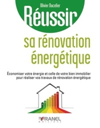 Télécharger des ebooks pour ipad 2 gratuitement Réussir sa rénovation énergétique - Economiser votre énergie et celle de votre bien immobilier pour réaliser vos travaux de rénovation énergétique en francais 9782896039401
