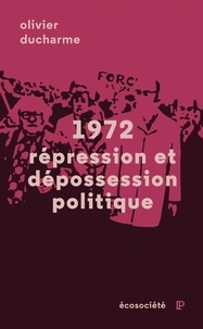 Olivier Ducharme - 1972 - Répression et dépossession politique.
