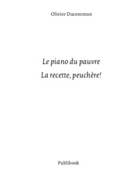 Olivier Ducommun - Le Piano du pauvre - La recette, peuchère !.
