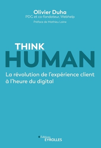 Think human. La révolution de l'expérience client à l'heure du digital