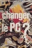 Olivier Duhamel et Henri Weber - Changer le P.C.: [Parti communiste]: ? - Débats sur le gallocommunisme.