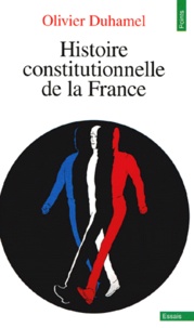 Olivier Duhamel - Histoire constitutionnelle de la France.