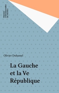 Olivier Duhamel - La gauche et la Ve République.