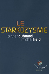 Olivier Duhamel et Michel Field - Le starkozysme.